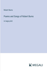 Poems and Songs of Robert Burns