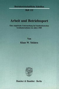 Arbeit Und Betriebssport: Eine Empirische Untersuchung Bei Bundesdeutschen Grossunternehmen Im Jahre 1989