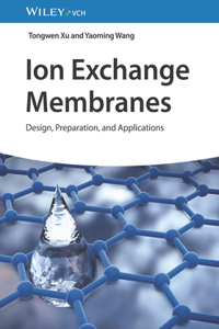 Ion Exchange Membranes - Design, Preparation and Applications