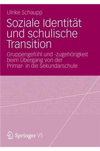 Soziale Identität Und Schulische Transition: Gruppengefühl Und -Zugehörigkeit Beim Übergang Von Der Primar- In Die Sekundarschule