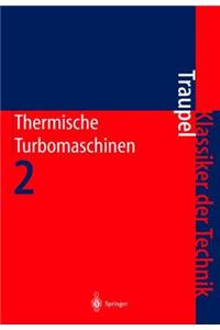 Thermische Turbomaschinen: Band 2: GE Nderte Betriebsbedingungen, Regelung, Mechanische Probleme, Temperaturprobleme