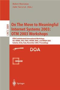 On the Move to Meaningful Internet Systems 2003: Otm 2003 Workshops