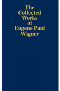 Collected Works of Eugene Paul Wigner