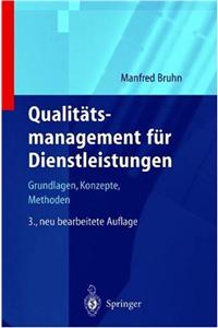 Qualit Tsmanagement Fur Dienstleistungen: Grundlagen, Konzepte, Methoden (3., Neubearb. Aufl.)