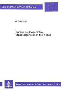 Studien zur Geschichte Papst Eugens III. (1145-1153)
