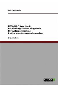 HIV/AIDS-Prävention in Entwicklungsländern als globale Herausforderung