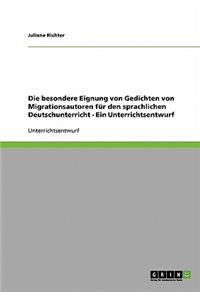 Die besondere Eignung von Gedichten von Migrationsautoren für den sprachlichen Deutschunterricht - Ein Unterrichtsentwurf