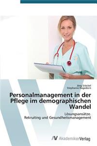 Personalmanagement in der Pflege im demographischen Wandel