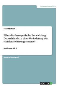 Führt die demografische Entwicklung Deutschlands zu einer Veränderung der sozialen Sicherungssysteme?