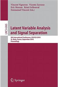 Latent Variable Analysis and Signal Separation: 9th International Conference, Lva/Ica 2010, St. Malo, France, September 27-30, 2010, Proceedings