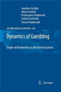 Dynamics of Gambling: Origins of Randomness in Mechanical Systems