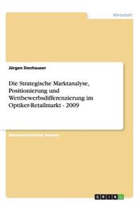 Strategische Marktanalyse, Positionierung und Wettbewerbsdifferenzierung im Optiker-Retailmarkt - 2009