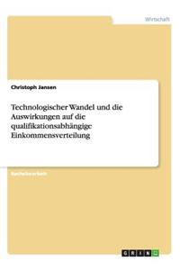 Technologischer Wandel und die Auswirkungen auf die qualifikationsabhängige Einkommensverteilung
