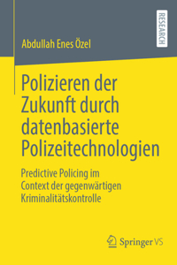 Polizieren Der Zukunft Durch Datenbasierte Polizeitechnologien