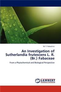 Investigation of Sutherlandia Frutescens L. R. (Br.) Fabaceae