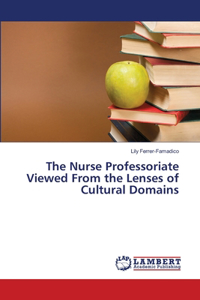 Nurse Professoriate Viewed From the Lenses of Cultural Domains