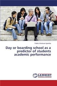 Day or boarding school as a predictor of students academic performance