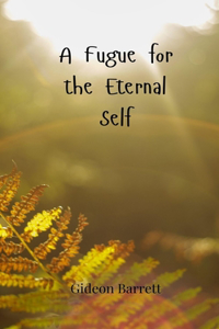 A Fugue for the Eternal Self
