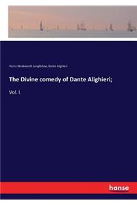 Divine comedy of Dante Alighieri;