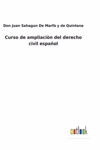 Curso de ampliaciòn del derecho civil español
