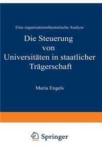 Die Steuerung von Universitäten in staatlicher Trägerschaft