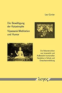 Die Bewaltigung Der Katastrophe -- Vipassana-Meditation Und Humor