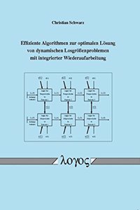 Effiziente Algorithmen Zur Optimalen Losung Von Dynamischen Losgrossenproblemen Mit Integrierter Wiederaufarbeitung