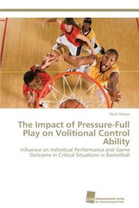 The Impact of Pressure-Full Play on Volitional Control Ability