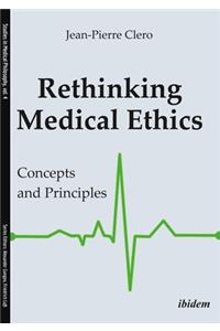Rethinking Medical Ethics – Concepts and Principles