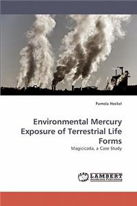 Environmental Mercury Exposure of Terrestrial Life Forms