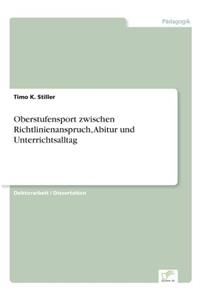 Oberstufensport zwischen Richtlinienanspruch, Abitur und Unterrichtsalltag