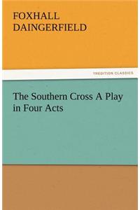 Southern Cross a Play in Four Acts