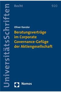 Beratungsvertrage Im Corporate Governance-Gefuge Der Aktiengesellschaft