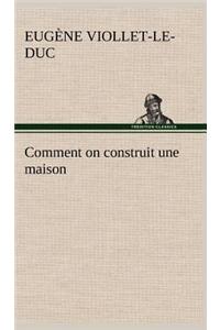 Comment on construit une maison