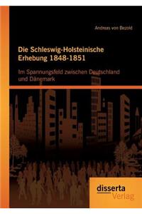 Die Schleswig-Holsteinische Erhebung 1848-1851