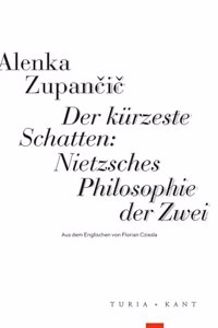 Der kurzeste Schatten: Nietzsches Philosophie der Zwei