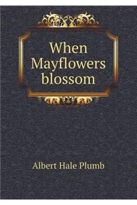 When Mayflowers Blossom