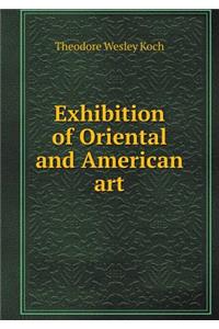 Exhibition of Oriental and American Art