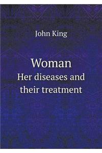 Woman Her Diseases and Their Treatment