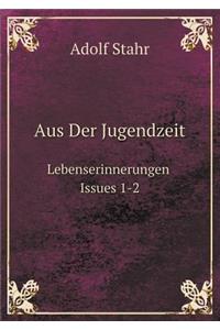 Aus Der Jugendzeit Lebenserinnerungen, Issues 1-2