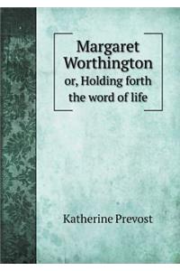 Margaret Worthington or, Holding forth the word of life