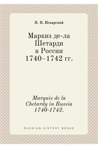 Marquis de la Chetardy in Russia 1740-1742.