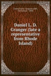 Daniel L. D. Granger (late a representative from Rhode Island)