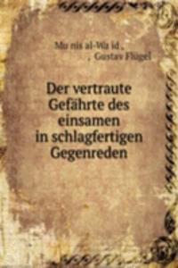 Der vertraute Gefahrte des einsamen in schlagfertigen Gegenreden
