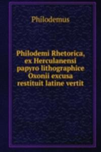 Philodemi Rhetorica, ex Herculanensi papyro lithographice Oxonii excusa restituit latine vertit