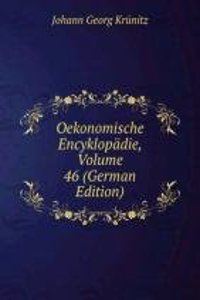 Oekonomische Encyklopadie, Volume 46 (German Edition)