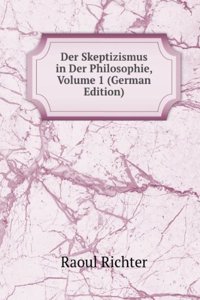 Der Skeptizismus in Der Philosophie, Volume 1 (German Edition)