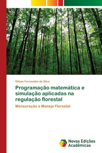 Programação matemática e simulação aplicadas na regulação florestal
