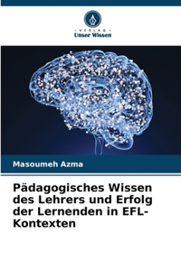 Pädagogisches Wissen des Lehrers und Erfolg der Lernenden in EFL-Kontexten