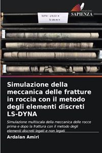 Simulazione della meccanica delle fratture in roccia con il metodo degli elementi discreti LS-DYNA
